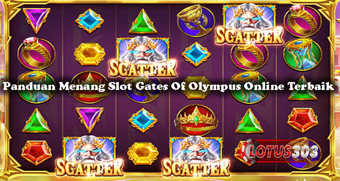 Panduan Menang Slot Gates Of Olympus Online Terbaik