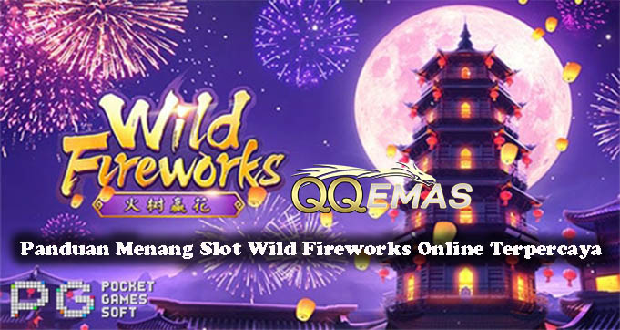 Panduan Menang Slot Wild Fireworks Online Terpercaya