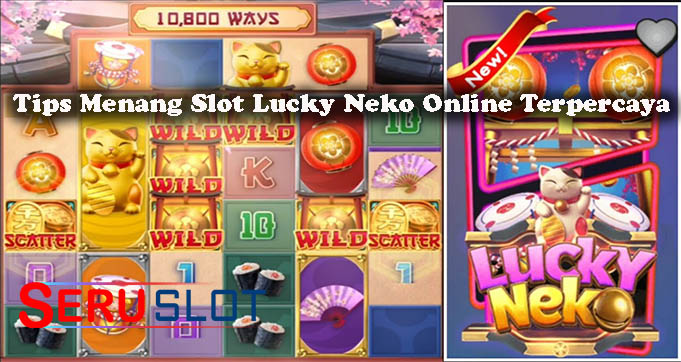 Tips Menang Slot Lucky Neko Online Terpercaya